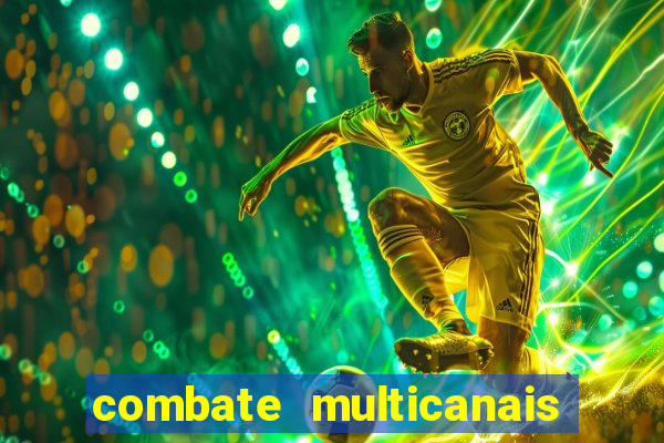 combate multicanais ao vivo